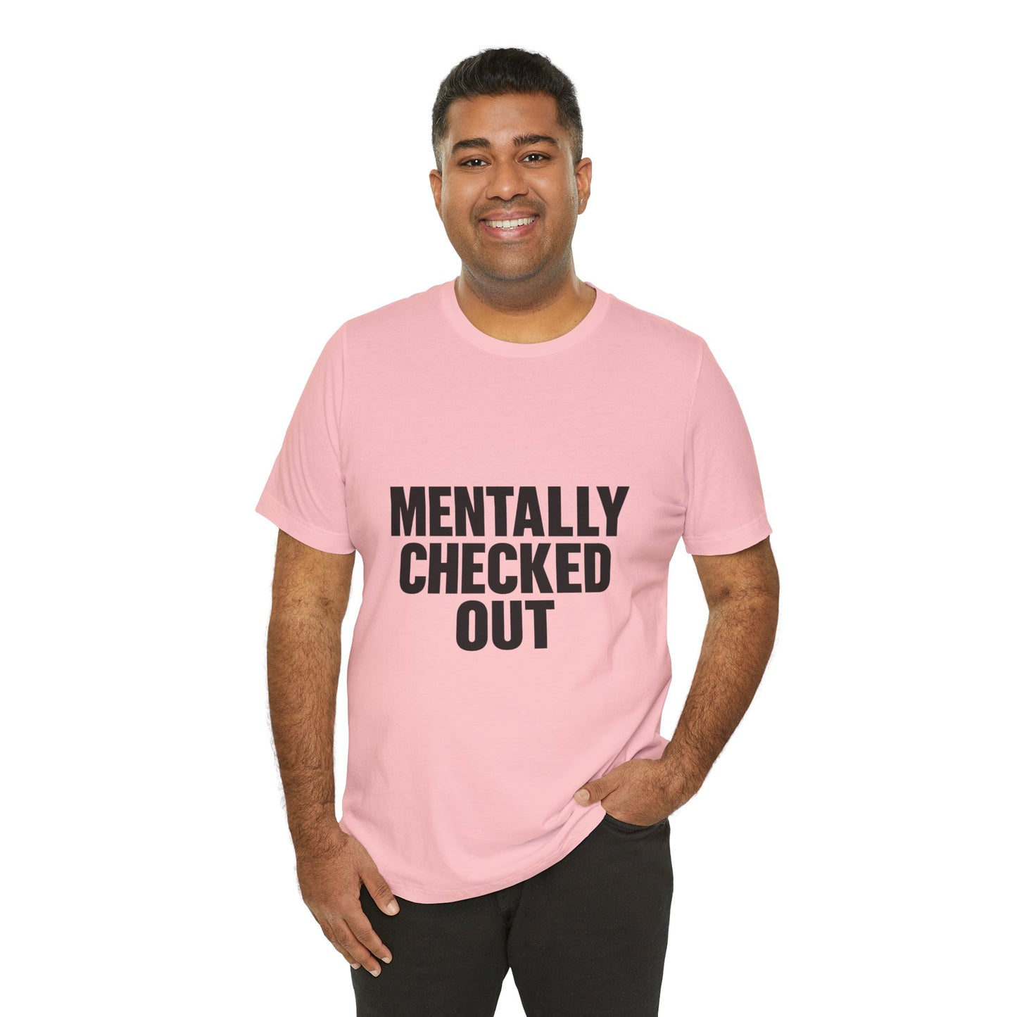 Mentally Checked Out Introvert Humor Unisex Jersey Short Sleeve Tee T-shirt