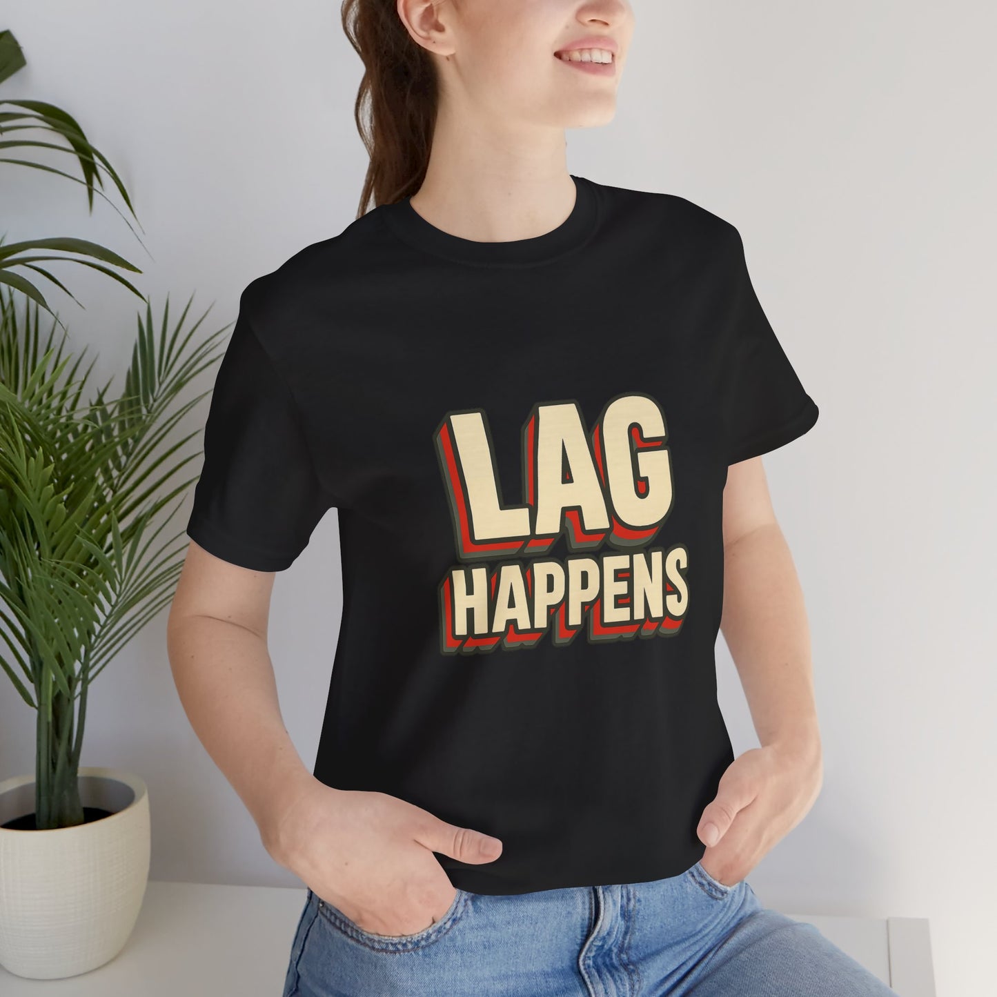 Lag Happens Gamers Humor Unisex Jersey Short Sleeve Tee T-shirt