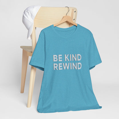 Be Kind Rewind Unisex Jersey Short Sleeve Tee T-shirt