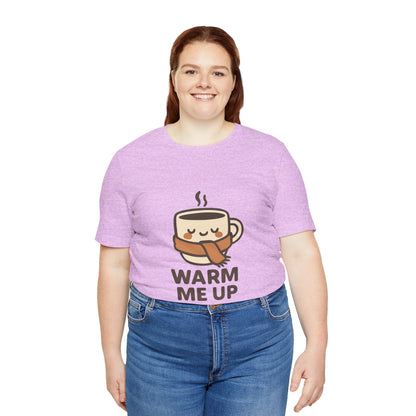 Warm Me Up Coffee Cup Unisex Jersey Short Sleeve Tee T-shirt