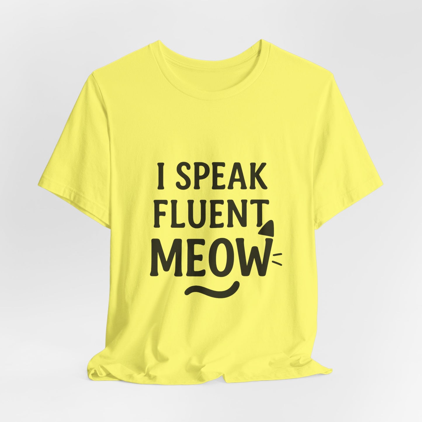 I Speak Fluent Meow Cat Lovers Unisex Jersey Short Sleeve Tee T-shirt