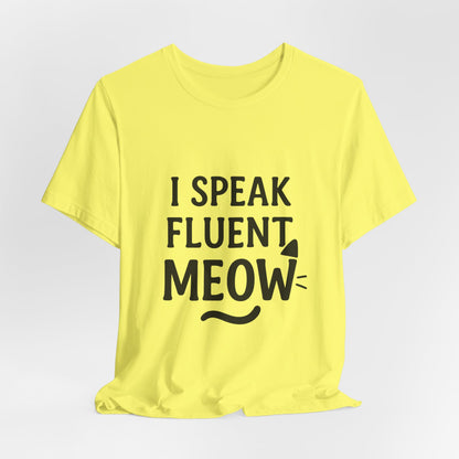 I Speak Fluent Meow Cat Lovers Unisex Jersey Short Sleeve Tee T-shirt