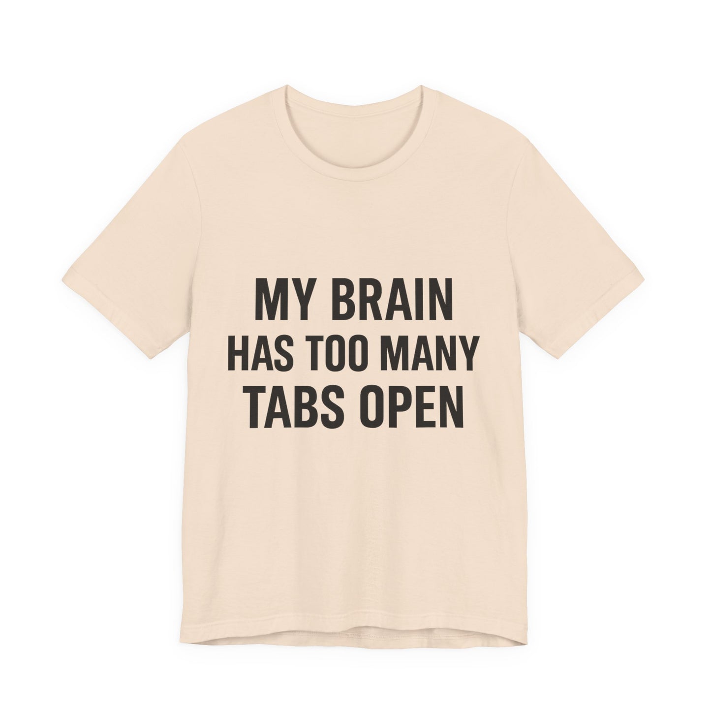Too Many Tabs Open Unisex Jersey Short Sleeve Tee T-shirt