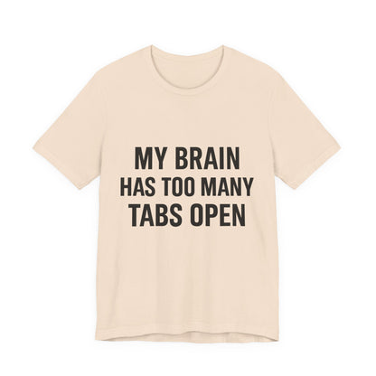 Too Many Tabs Open Unisex Jersey Short Sleeve Tee T-shirt