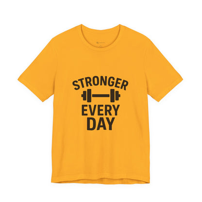 Stronger Every Day Unisex Jersey Short Sleeve Tee T-shirt