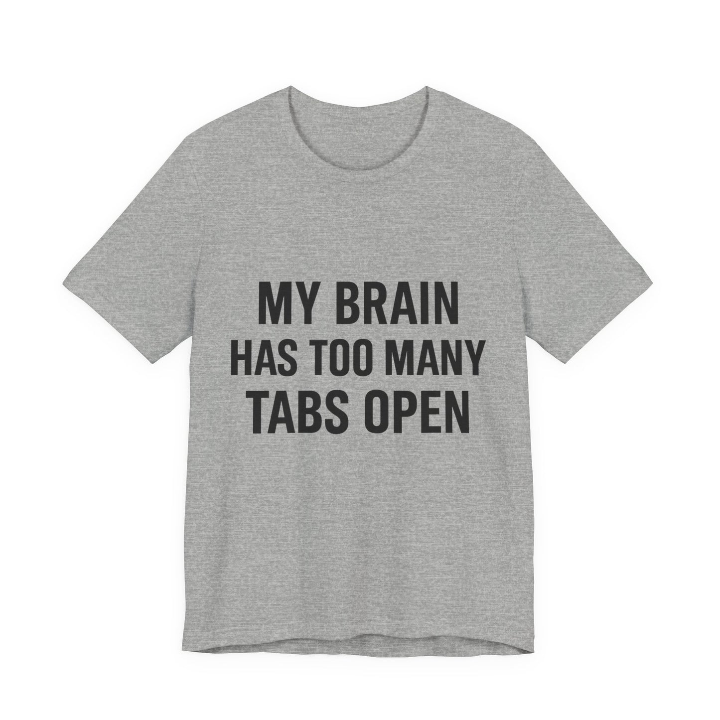 Too Many Tabs Open Unisex Jersey Short Sleeve Tee T-shirt