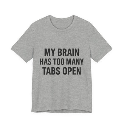 Too Many Tabs Open Unisex Jersey Short Sleeve Tee T-shirt