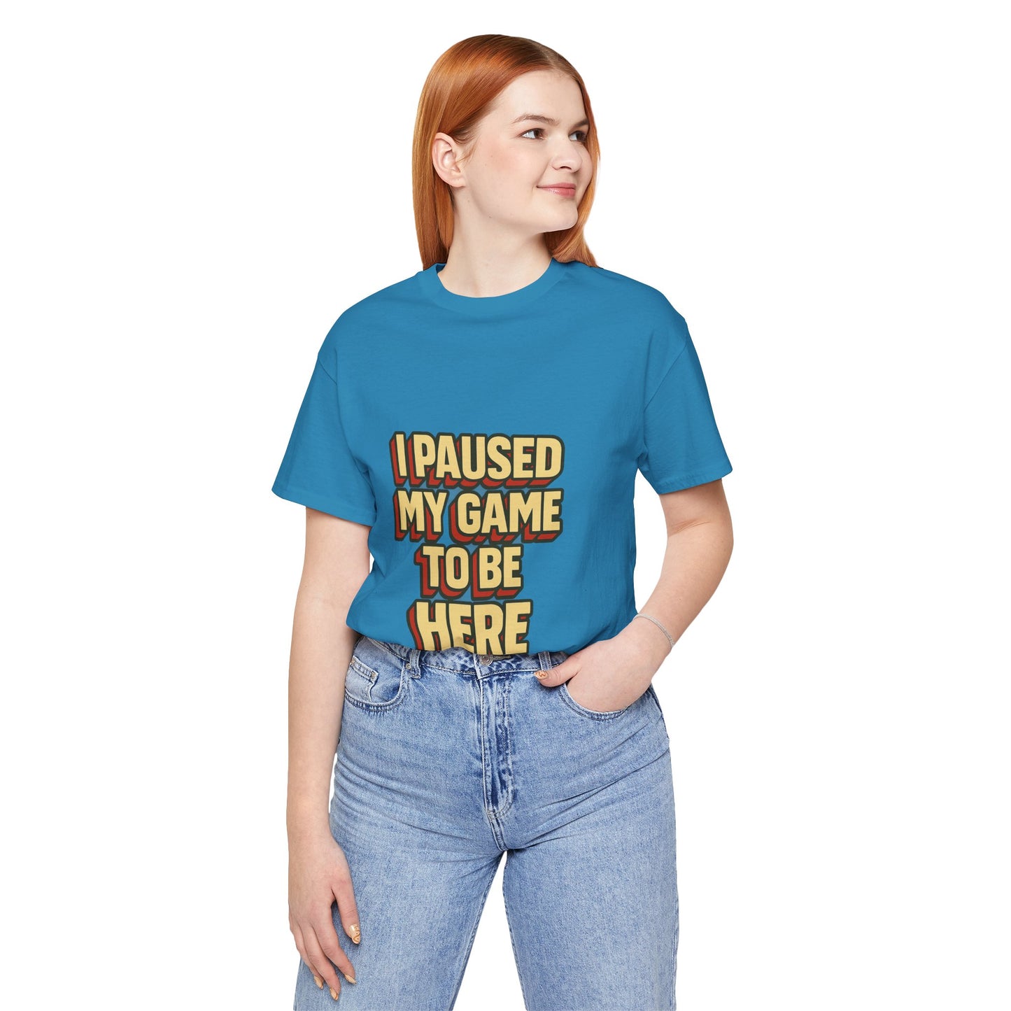 I Paused My Game To Be Here Unisex Jersey Short Sleeve Tee T-shirt