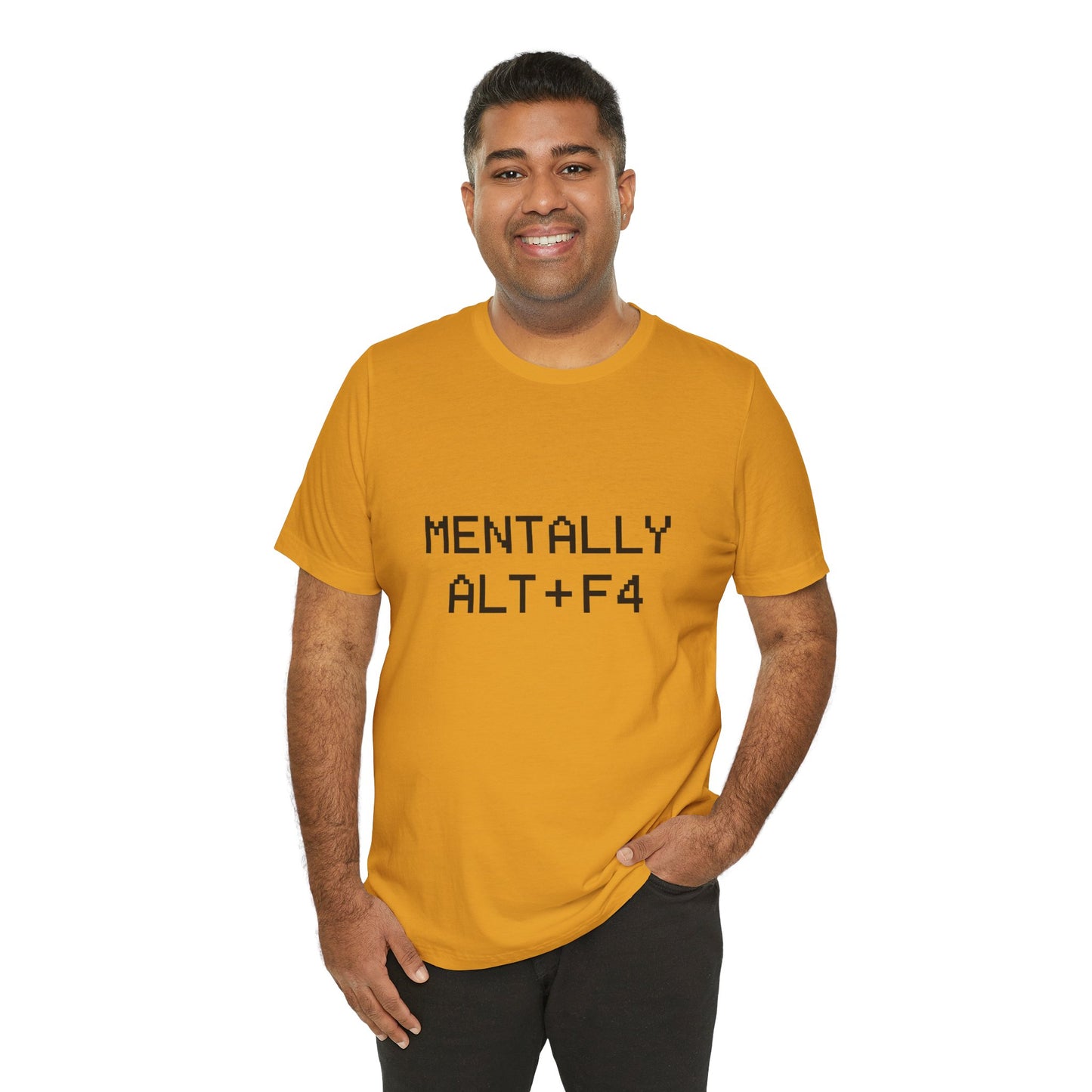 Mentally Alt + F4 Geeky Humor Unisex Jersey Short Sleeve Tee T-shirt