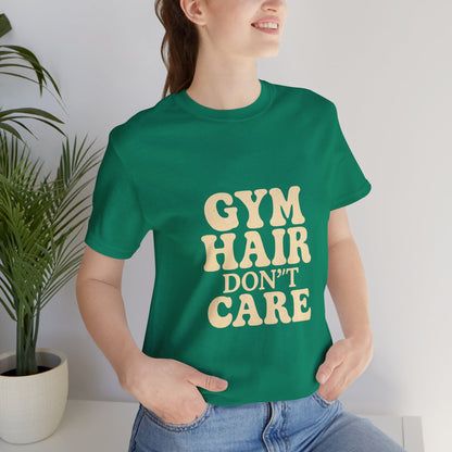 Gym Hair Don't Care Unisex Jersey Short Sleeve Tee T-shirt