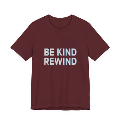 Be Kind Rewind Unisex Jersey Short Sleeve Tee T-shirt