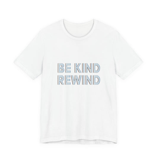 Be Kind Rewind Unisex Jersey Short Sleeve Tee T-shirt