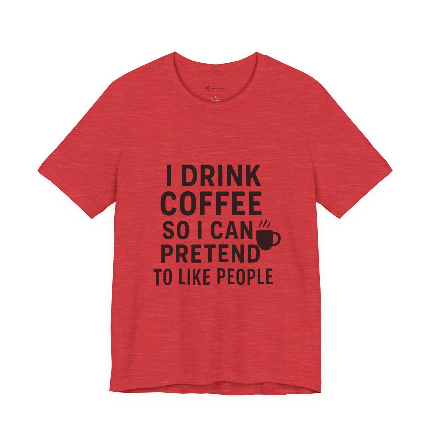 I Pretend To Like People Unisex Jersey Short Sleeve Tee T-shirt