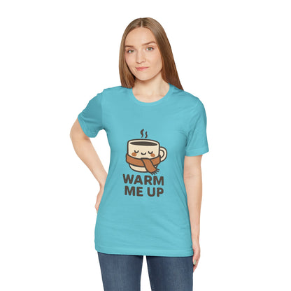 Warm Me Up Coffee Cup Unisex Jersey Short Sleeve Tee T-shirt