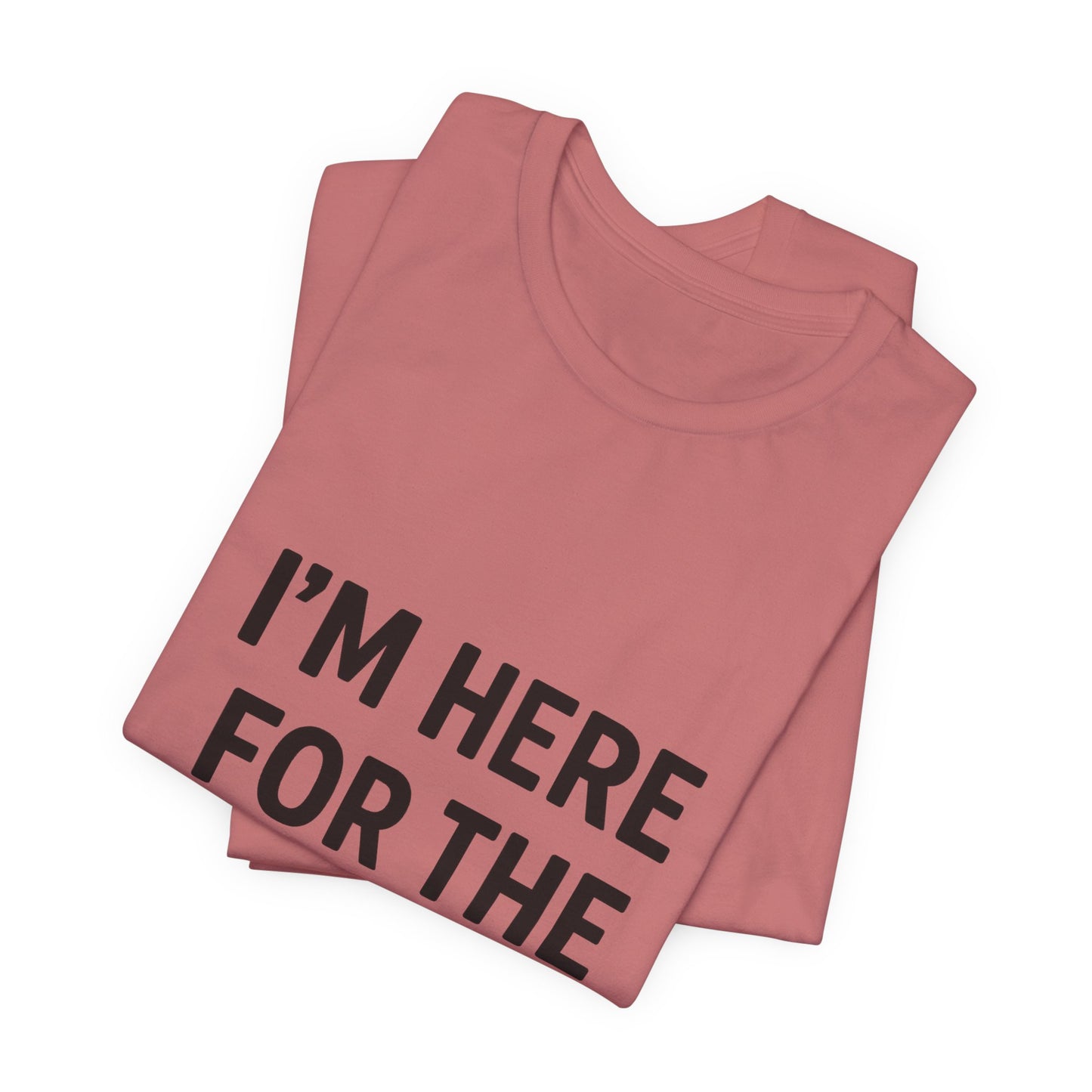 I'm Here For The Snacks Unisex Jersey Short Sleeve Tee T-shirt