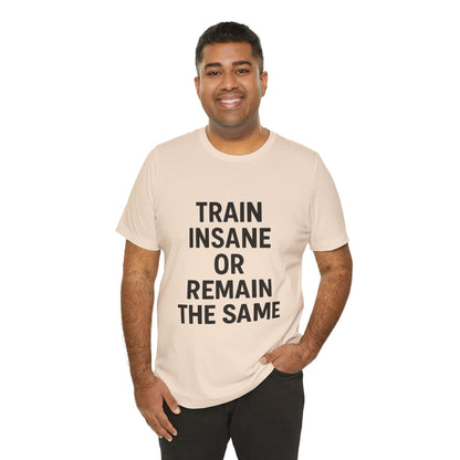 Train Insane Unisex Jersey Short Sleeve Tee T-shirt