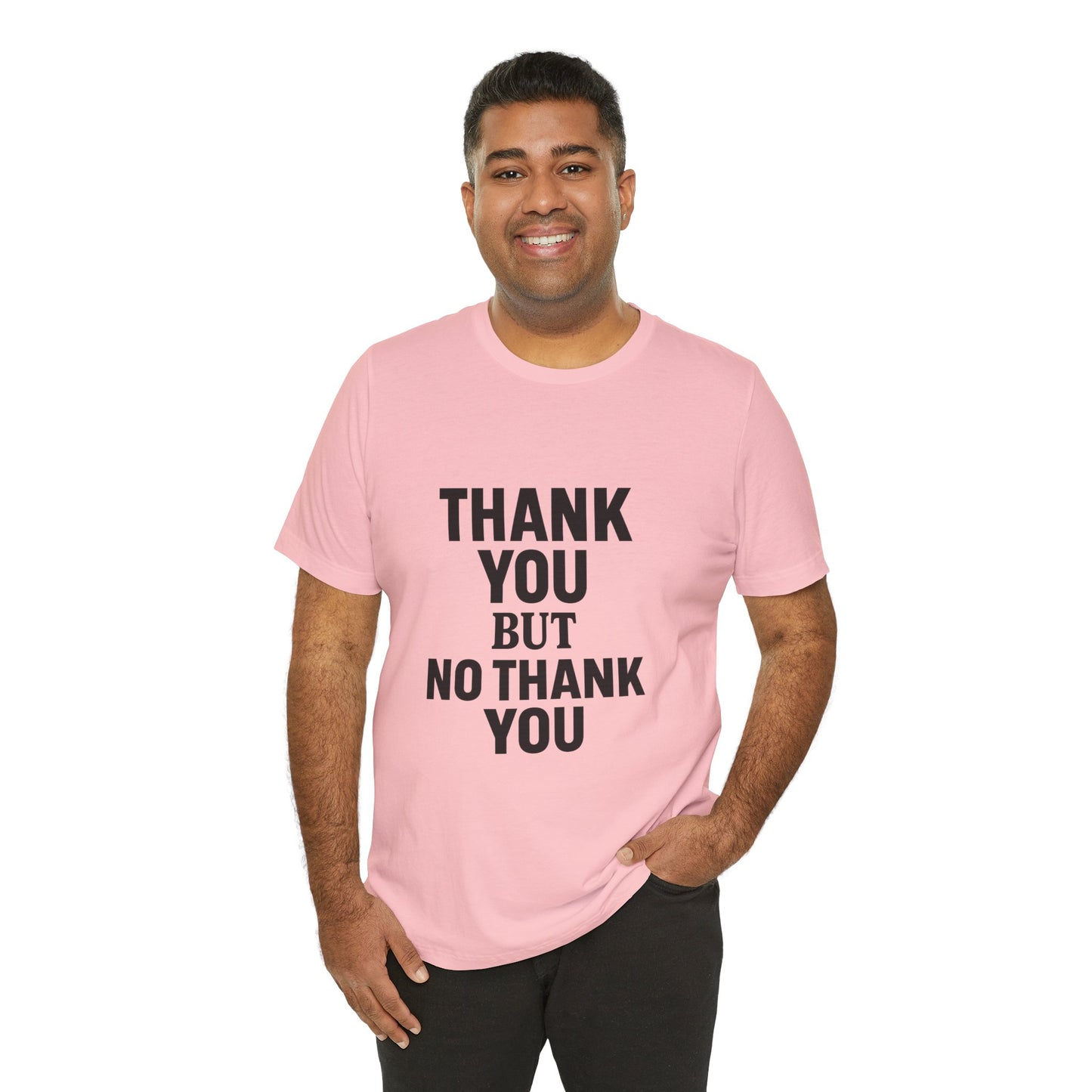 Thank You But No Thank You In Black Unisex Jersey Short Sleeve Tee T-shirt