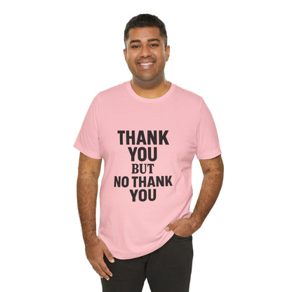 Thank You But No Thank You In Black Unisex Jersey Short Sleeve Tee T-shirt