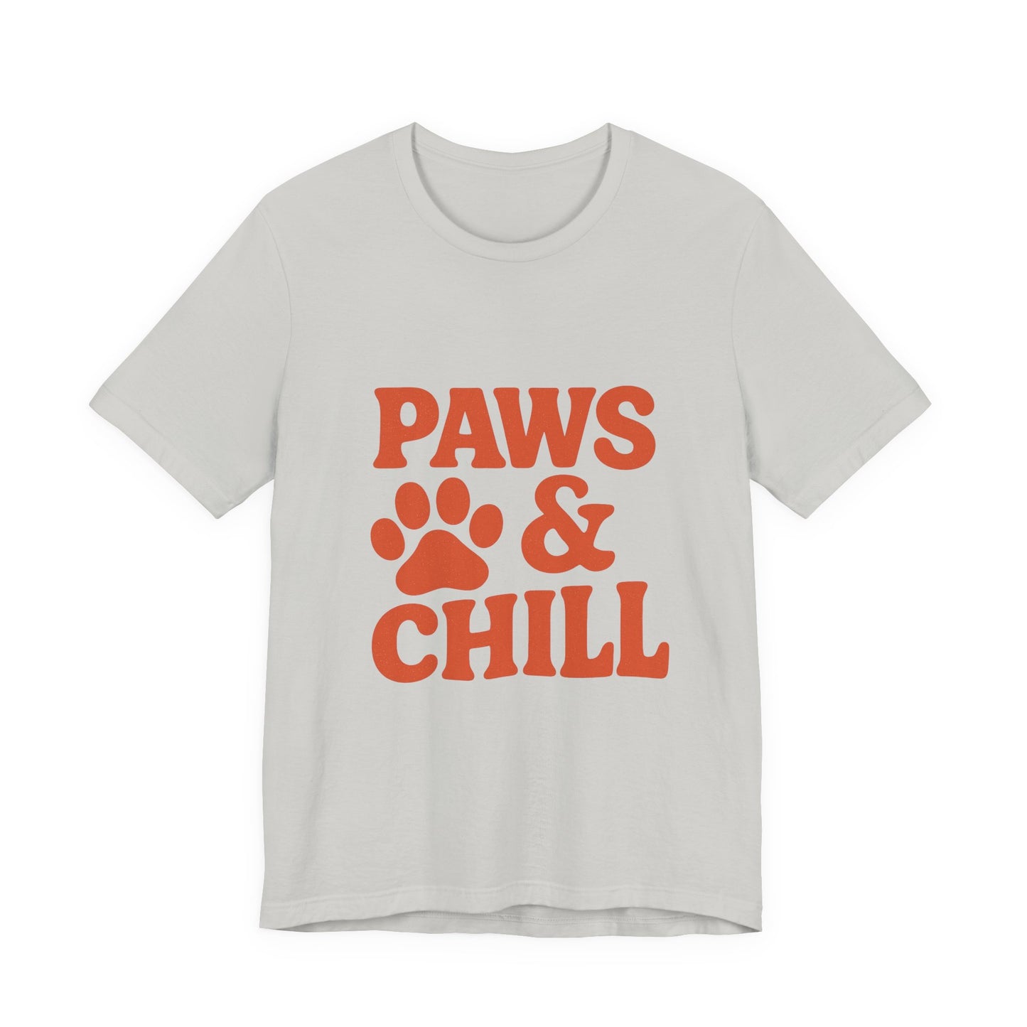 Paws and Chill Pet Lovers Unisex Jersey Short Sleeve Tee T-shirt