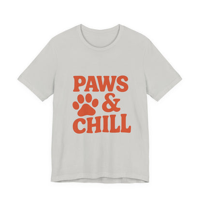 Paws and Chill Pet Lovers Unisex Jersey Short Sleeve Tee T-shirt