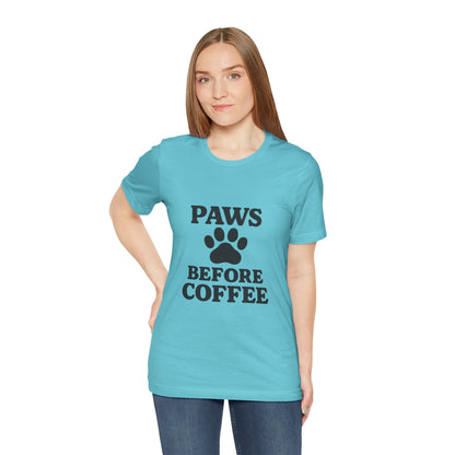 Paws Before Coffee Unisex Jersey Short Sleeve Tee T-shirt