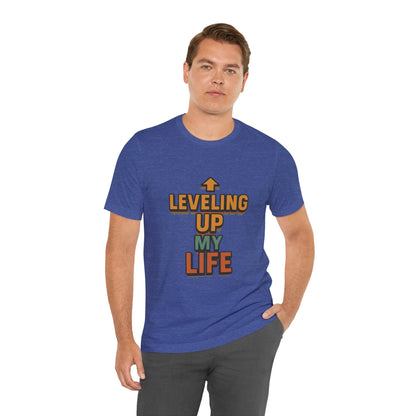 Leveling Up My Life Unisex Jersey Short Sleeve Tee T-shirt