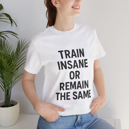 Train Insane Unisex Jersey Short Sleeve Tee T-shirt