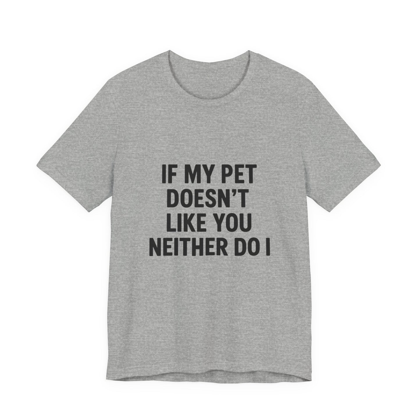 If My Dog Doesn't Like You Unisex Jersey Short Sleeve Tee T-shirt