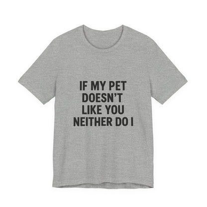If My Dog Doesn't Like You Unisex Jersey Short Sleeve Tee T-shirt