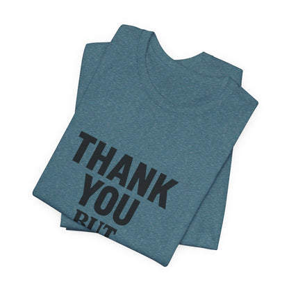 Thank You But No Thank You In Black Unisex Jersey Short Sleeve Tee T-shirt
