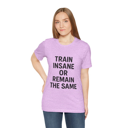 Train Insane Unisex Jersey Short Sleeve Tee T-shirt