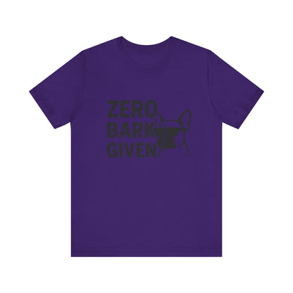 Zero Bark Given Frenchie Unisex Jersey Short Sleeve Tee T-shirt