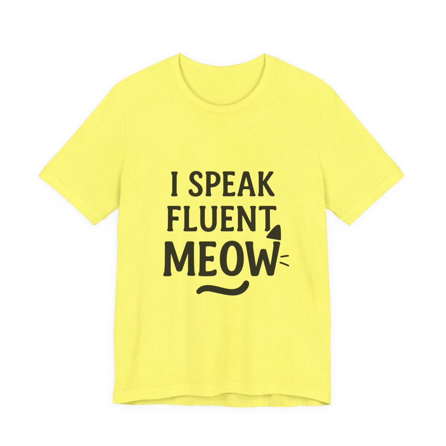 I Speak Fluent Meow Cat Lovers Unisex Jersey Short Sleeve Tee T-shirt