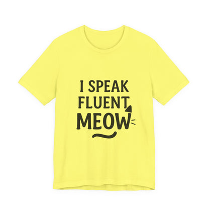 I Speak Fluent Meow Cat Lovers Unisex Jersey Short Sleeve Tee T-shirt