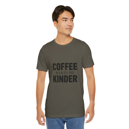 Coffee Makes Me Kinder Unisex Jersey Short Sleeve Tee T-shirt