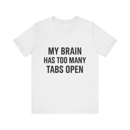 Too Many Tabs Open Unisex Jersey Short Sleeve Tee T-shirt