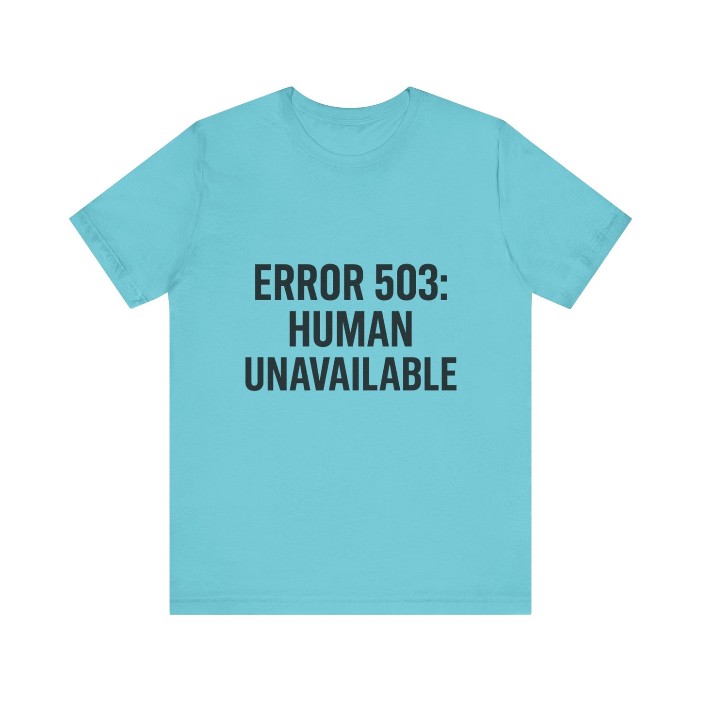 Human Unavailable Unisex Jersey Short Sleeve Tee T-shirt