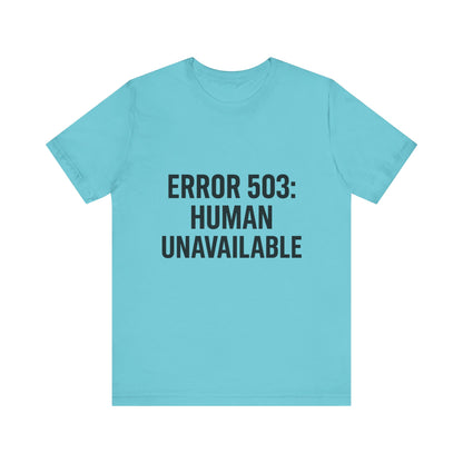 Human Unavailable Unisex Jersey Short Sleeve Tee T-shirt