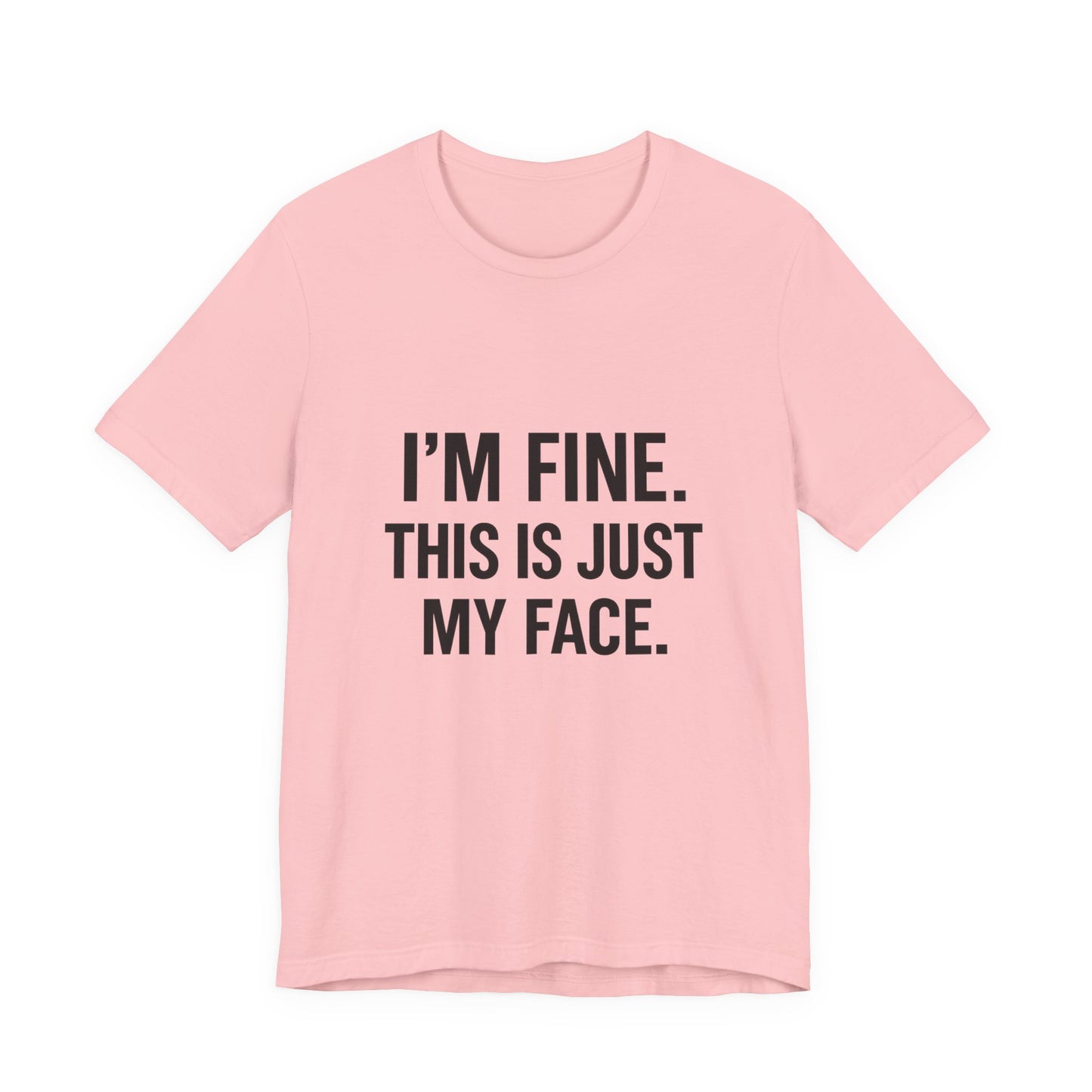 This Is Just My Face Unisex Jersey Short Sleeve Tee T-shirt