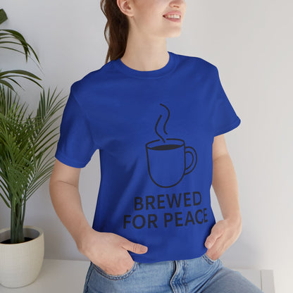 Brewed For Peace Coffee Humor Unisex Jersey Short Sleeve Tee T-shirt