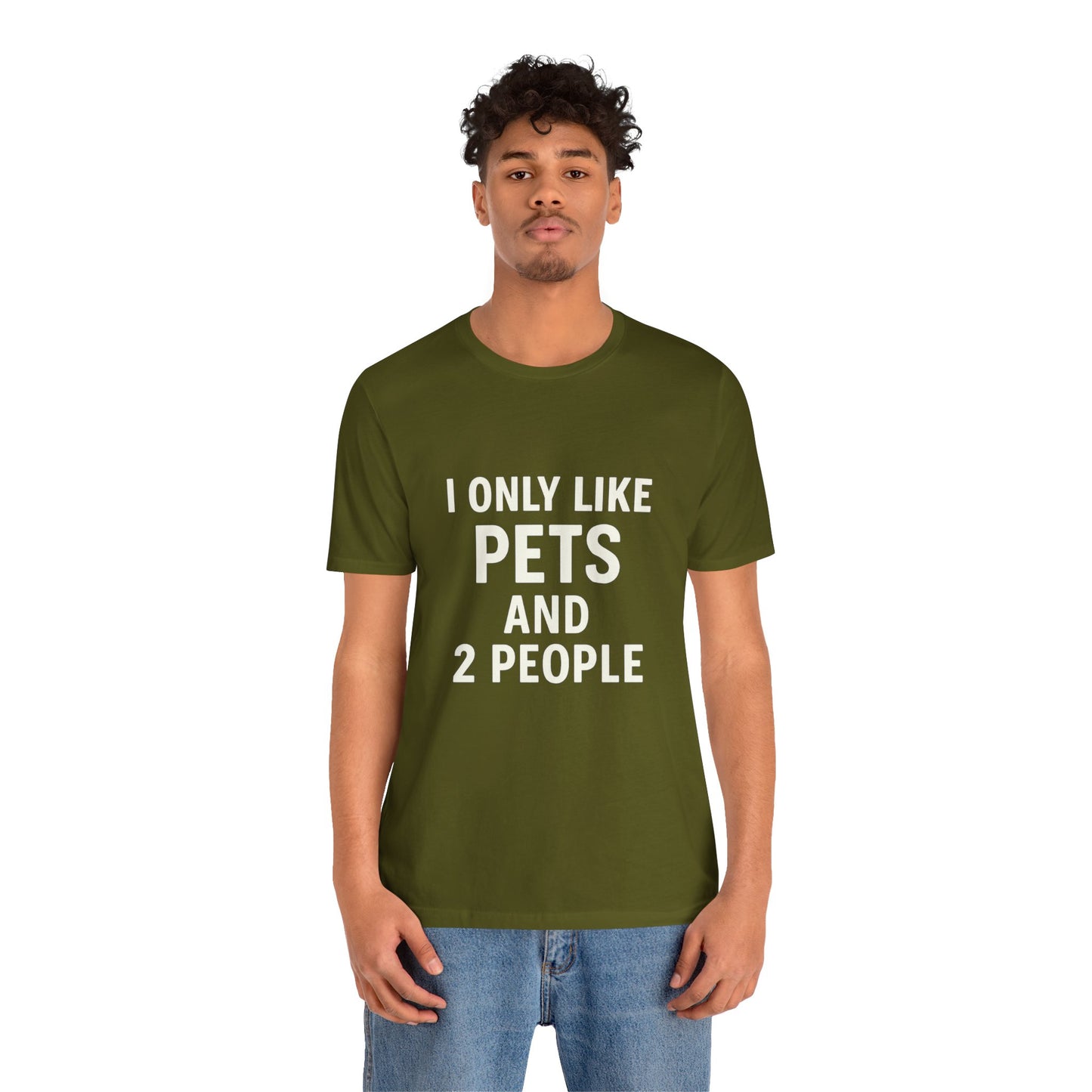 I Only Like Pets Unisex Jersey Short Sleeve Tee T-shirt
