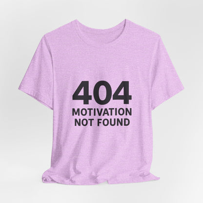 404 Motivation Not Found Introverts Humor Unisex Jersey Short Sleeve Tee T-shirt