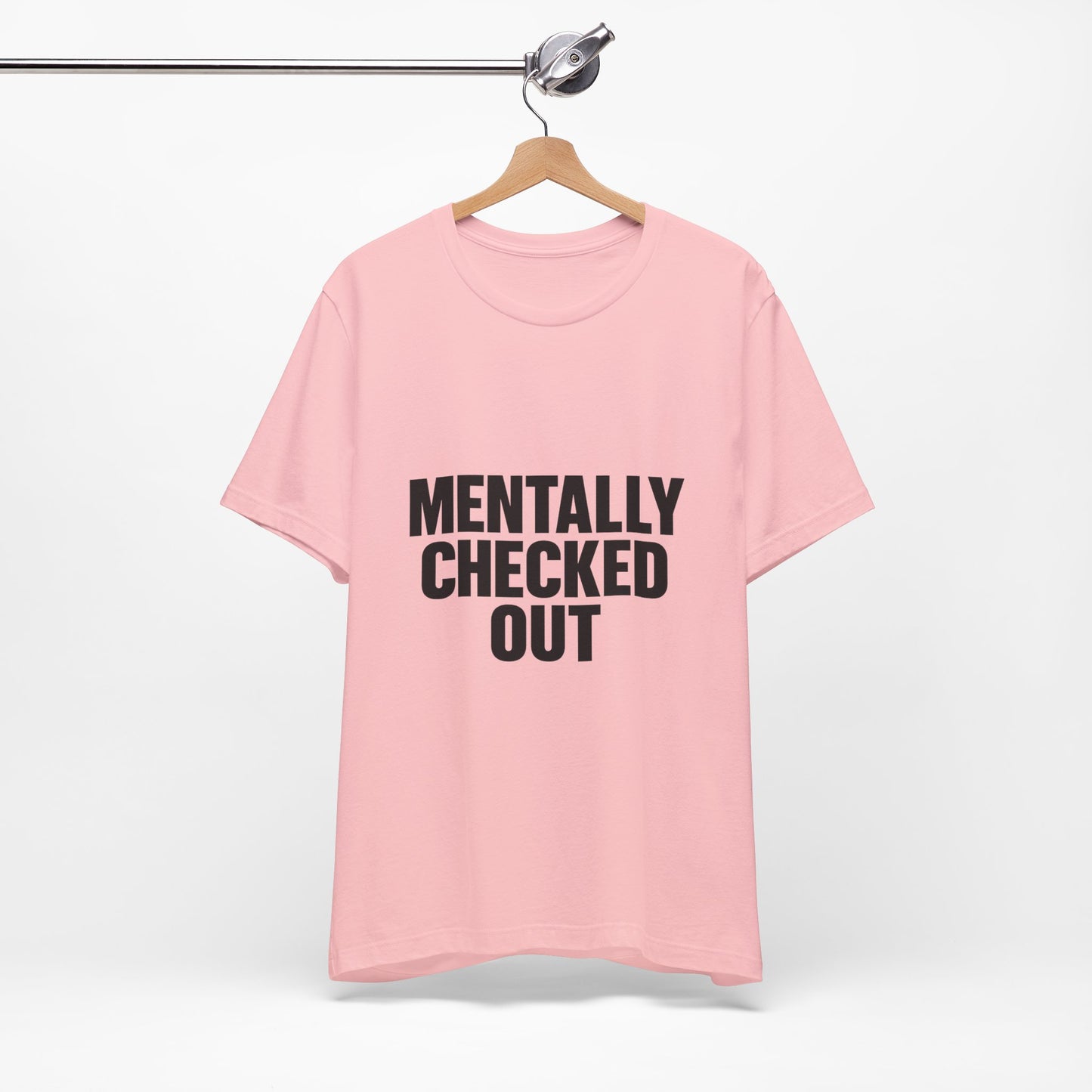 Mentally Checked Out Introvert Humor Unisex Jersey Short Sleeve Tee T-shirt