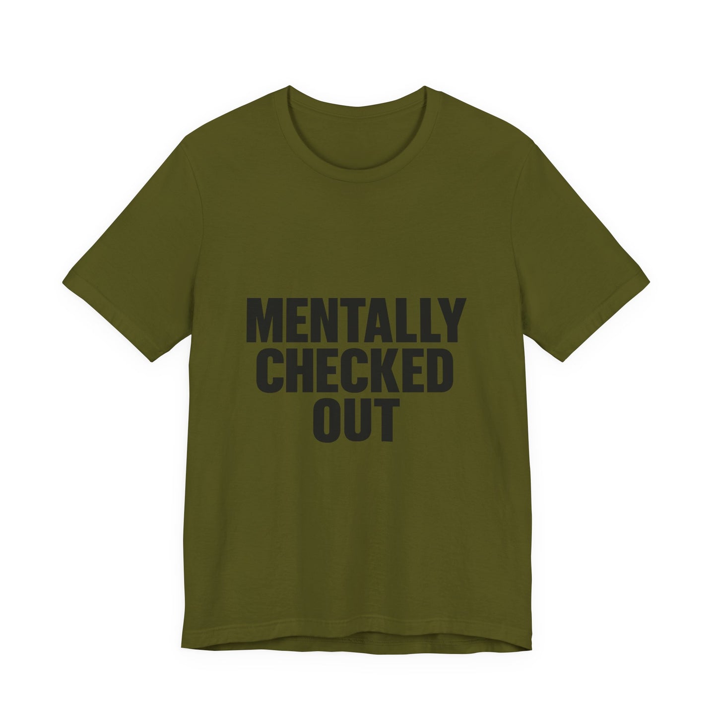 Mentally Checked Out Introvert Humor Unisex Jersey Short Sleeve Tee T-shirt