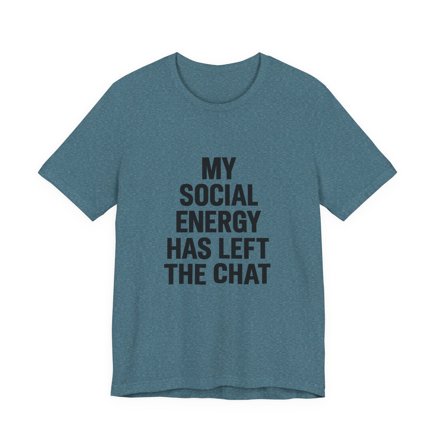 Social Energy Has  Left The Chat Unisex Jersey Short Sleeve Tee T-shirt