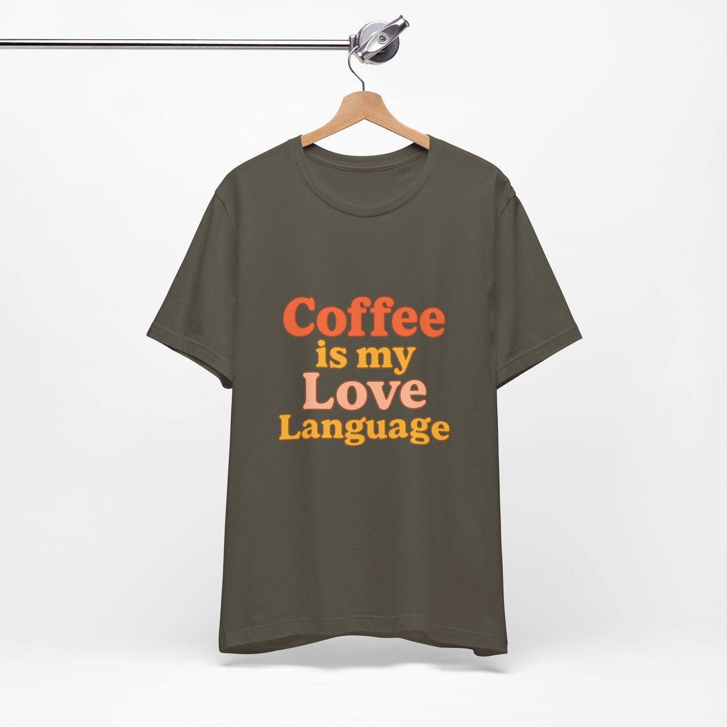 Coffee Is My Love Language Unisex Jersey Short Sleeve Tee T-shirt