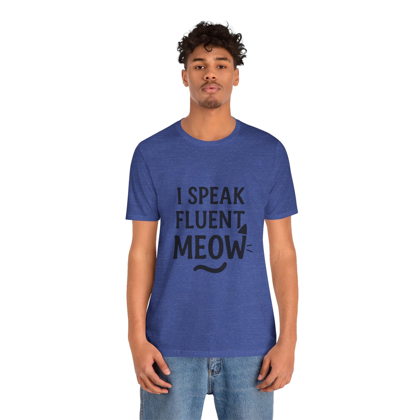 I Speak Fluent Meow Cat Lovers Unisex Jersey Short Sleeve Tee T-shirt