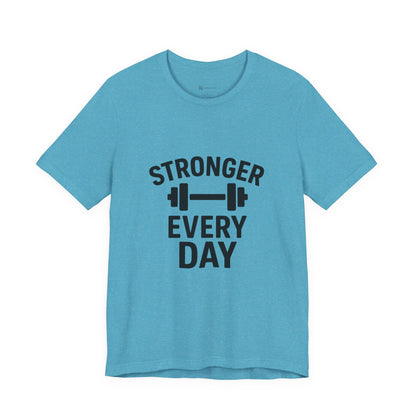 Stronger Every Day Unisex Jersey Short Sleeve Tee T-shirt