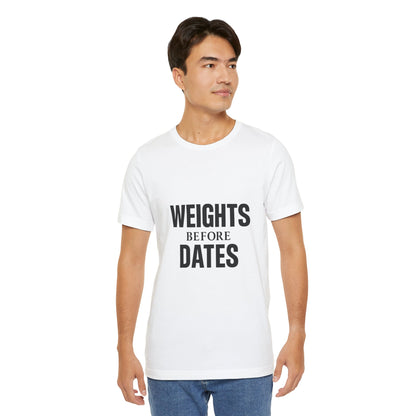 Weights Before Dates Gym Unisex Jersey Short Sleeve Tee T-shirt