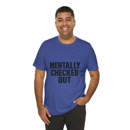 Mentally Checked Out Introvert Humor Unisex Jersey Short Sleeve Tee T-shirt
